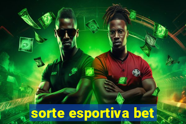 sorte esportiva bet